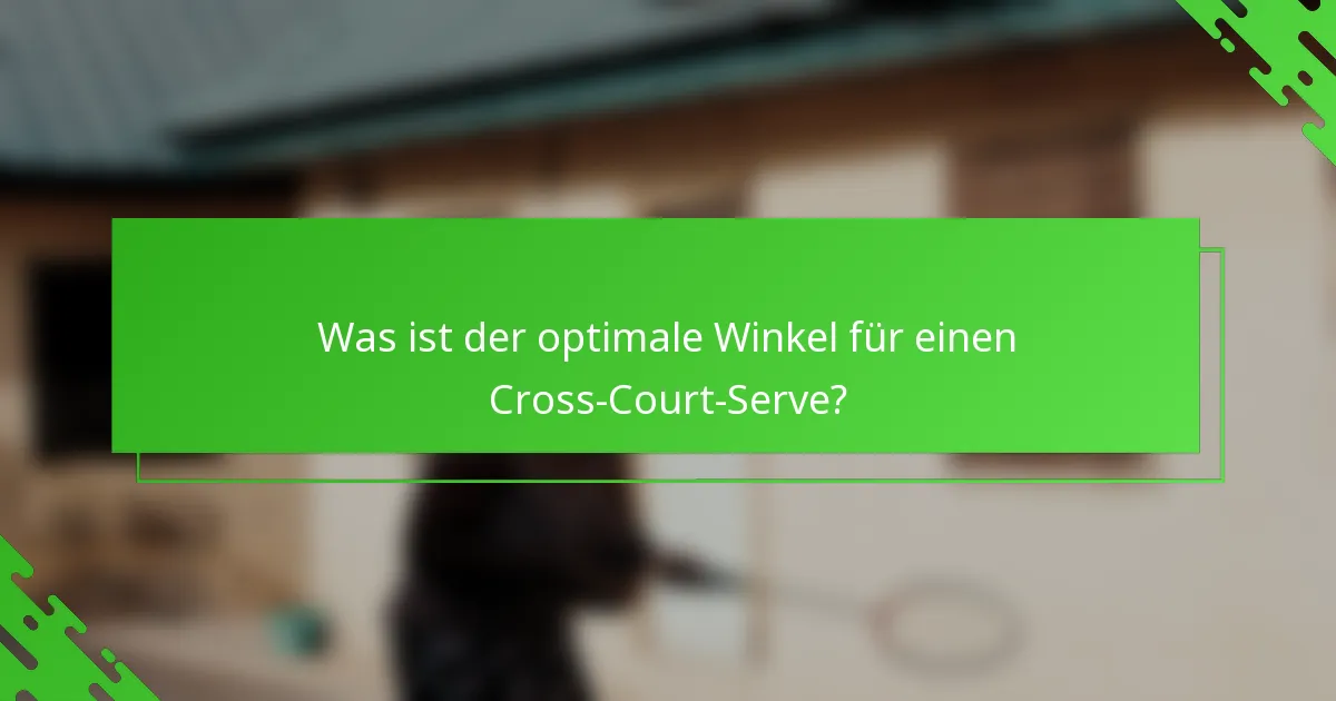 Was ist der optimale Winkel für einen Cross-Court-Serve?