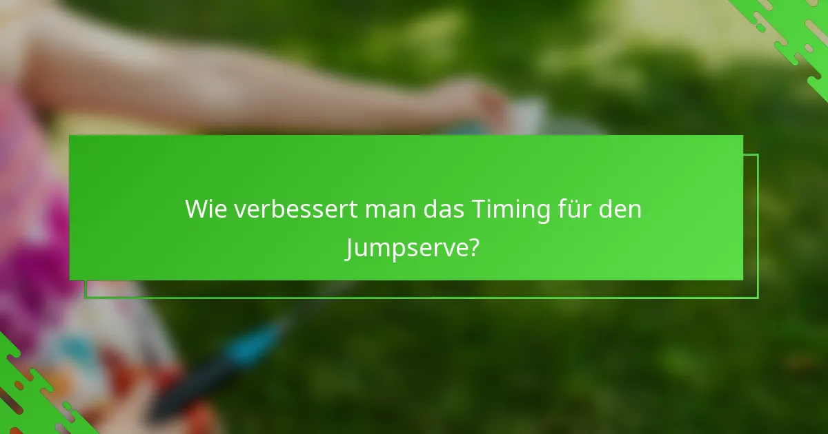 Wie verbessert man das Timing für den Jumpserve?